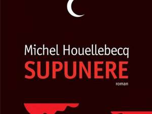 Michel Houellebecq: „Supunere”