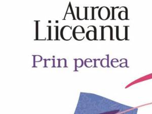 Aurora Liiceanu: „Prin perdea”