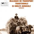 Expoziţia „Mijloace de transport tradiţionale şi unelte agricole”