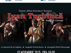 Teatrul „Mihai Eminescu” Botoşani aduce spectacolul „Ivan Turbincă” la Universitatea din Suceava