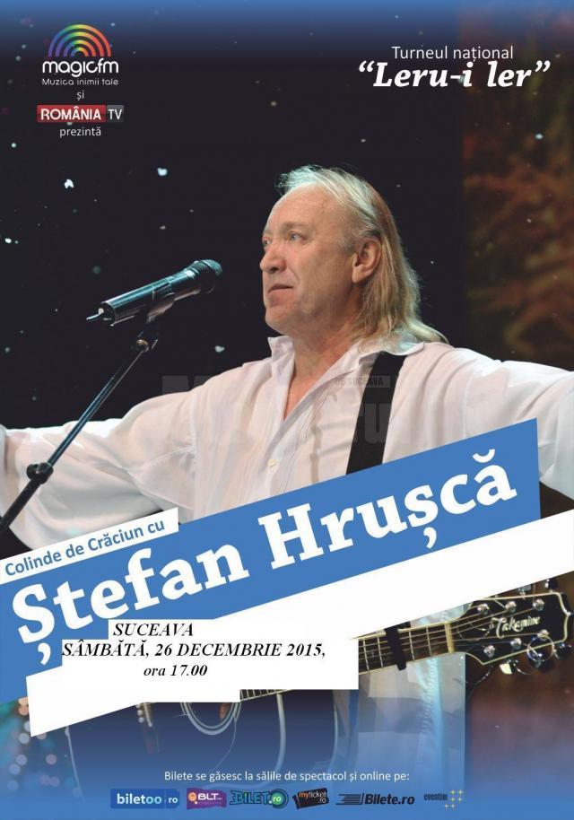 Ştefan Hruşcă, aflat într-un turneu naţional intitulat „Leru-I Ler”, va concerta şi la Suceava