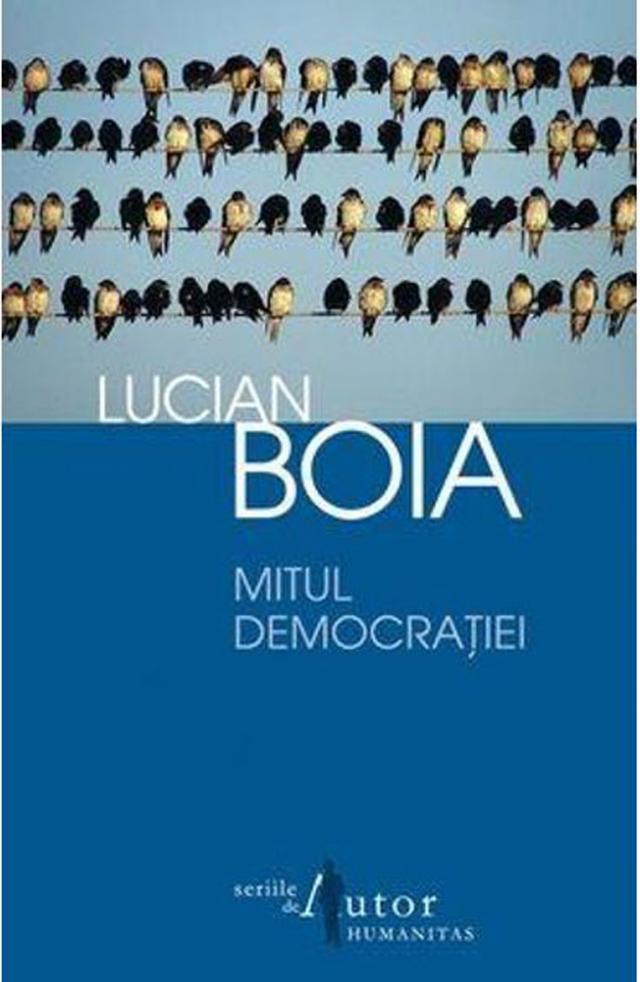 Lucian Boia: „Mitul democraţiei”