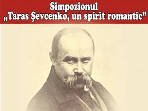 Simpozion aniversar „Taras Şevcenko, un spirit romantic”