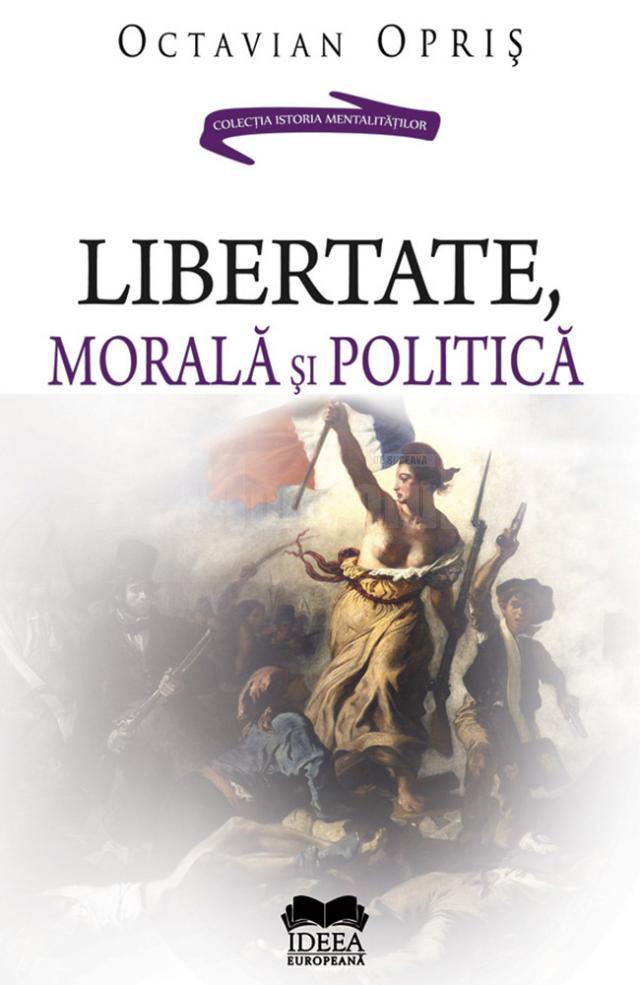 Octavian Opriş: „Libertate, morală şi politică”
