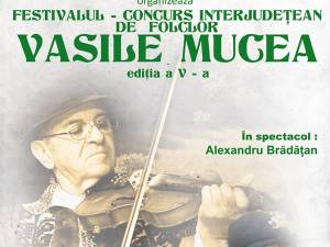 Festivalul-concurs interjudeţean de folclor „Vasile Mucea”