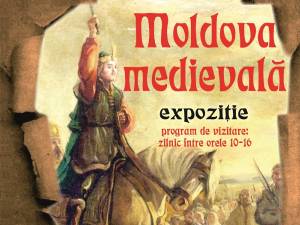 „Moldova medievală”, la Cetatea de Scaun a Sucevei