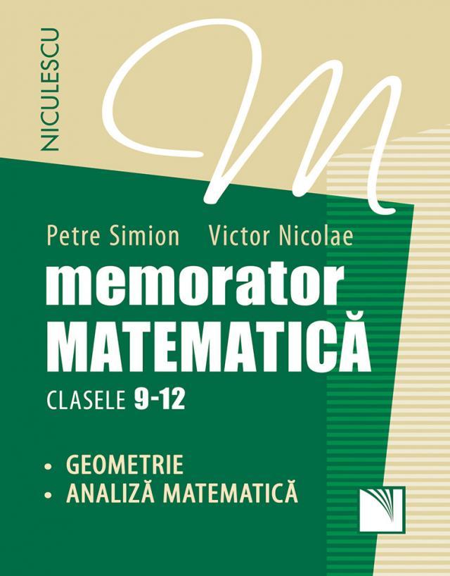 Memorator. Matematică pentru clasele 9-12. GEOMETRIE şi  ANALIZĂ MATEMATICĂ