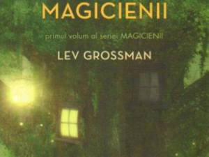 Lev Grossman: „Magicienii”