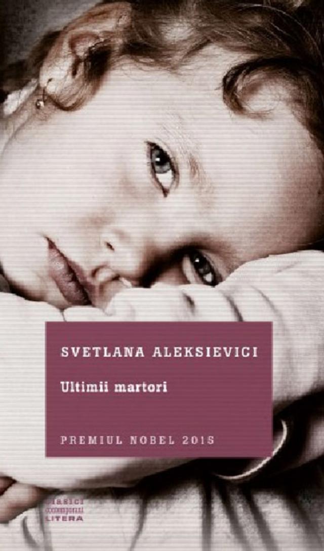 “Ultimii martori”, a doua carte semnată Svetlana Aleksievici, în portofoliul Editurii Litera