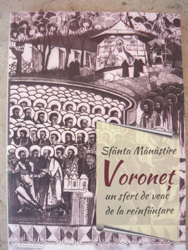 ,,Sfânta Mănăstire Voroneţ. Un sfert de veac de la reînfiinţare”