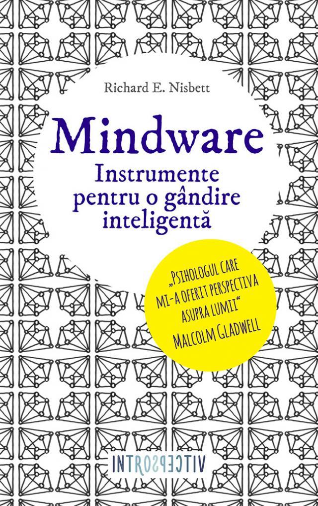 Mindware. Instrumente pentru o gândire inteligentă, de Richard Nisbett