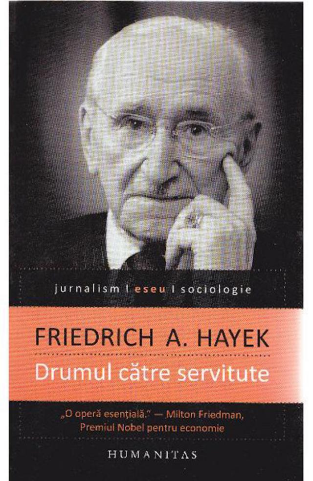 Friedrich A. Hayek: „Drumul către servitute”