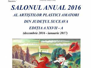 Salonul anual 2016 al artiştilor plastici amatori din judeţul Suceava