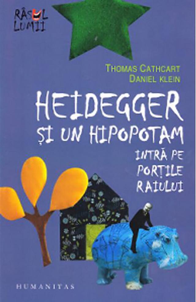Thomas Cathcart şi Daniel Klein: „Heidegger și un hipopotam intră pe Porțile Raiului”