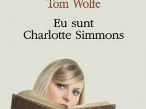 Tom Wolfe: „Eu sunt Charlotte Simmons”