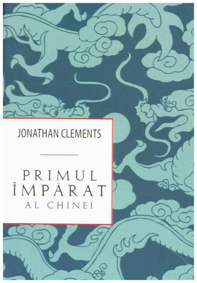 Jonathan Clements: „Primul împărat al Chinei”