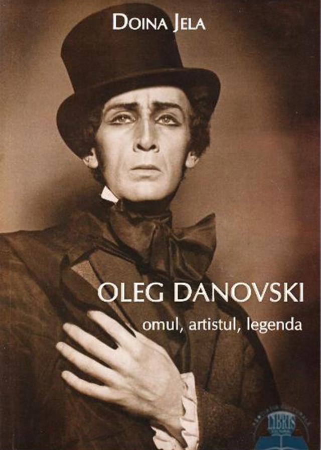 Doina Jela: „Oleg Danovski, omul, artistul, legenda”