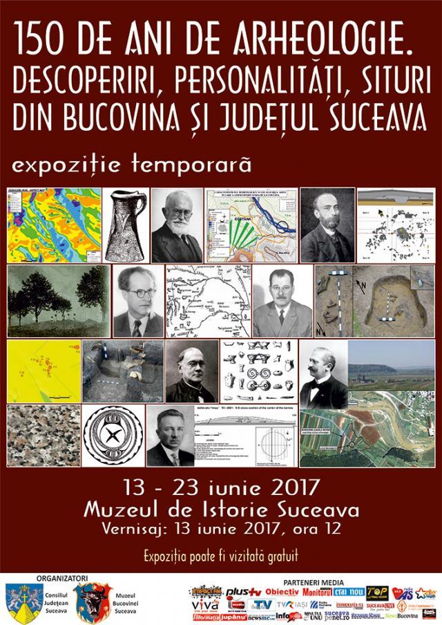 „150 de ani de arheologie. Descoperiri, situri, personalităţi din Bucovina şi judeţul Suceava”, la Muzeul de Istorie