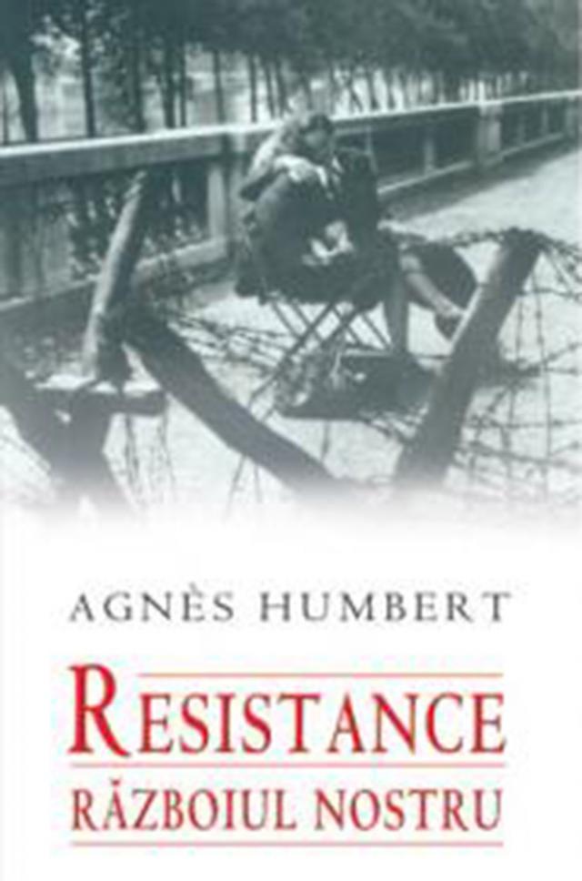 Agnes Humbert: „Resistance. Războiul nostru”