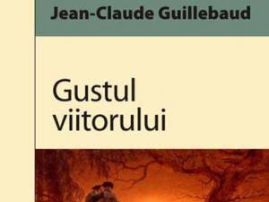 Jean-Claude Guillebaud: „Gustul viitorului”