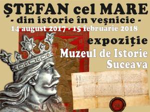 Expoziţia “Ştefan cel Mare. Din istorie în veşnicie”, până pe 15 februarie, la Muzeul de Istorie