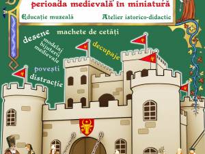 Atelierul pentru elevi "Cetăţi, domni şi domniţe – perioada medievală în miniatură", la Cetatea de Scaun