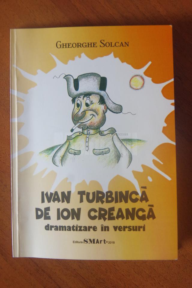 „Ivan Turbincă" de Ion Creangă, a zecea poveste dramatizată în versuri de profesorul Gheorghe Solcan
