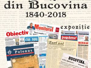 „Presa din Bucovina 1860 - 2018”, expoziție temporară la Muzeul Bucovinei