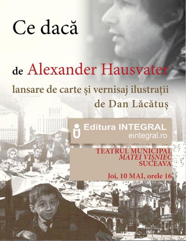 Regizorul Alexander Hausvater îşi lansează cartea „Ce dacă”, joi, la Teatrul „Matei Vişniec”