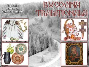 Expoziţia temporară „Bucovina Tradiţională”, la Muzeul Olteniei