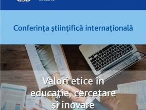 Conferinţa internaţională „Valori etice în educaţie, cercetare şi inovare”, la USV