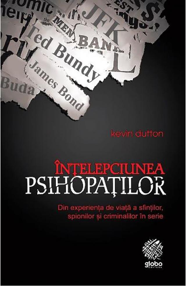Kevin Dutton: „Înţelepciunea psihopaţilor”