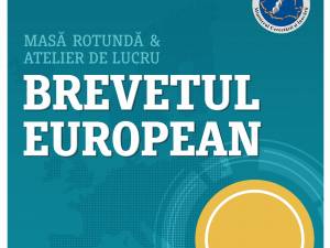 „Brevetul European – Masă rotundă și Atelier de lucru”, la USV
