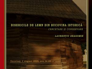 Expoziţia "Biserici de lemn din Bucovina istorică - cercetare şi conservare", la Muzeul Bucovinei