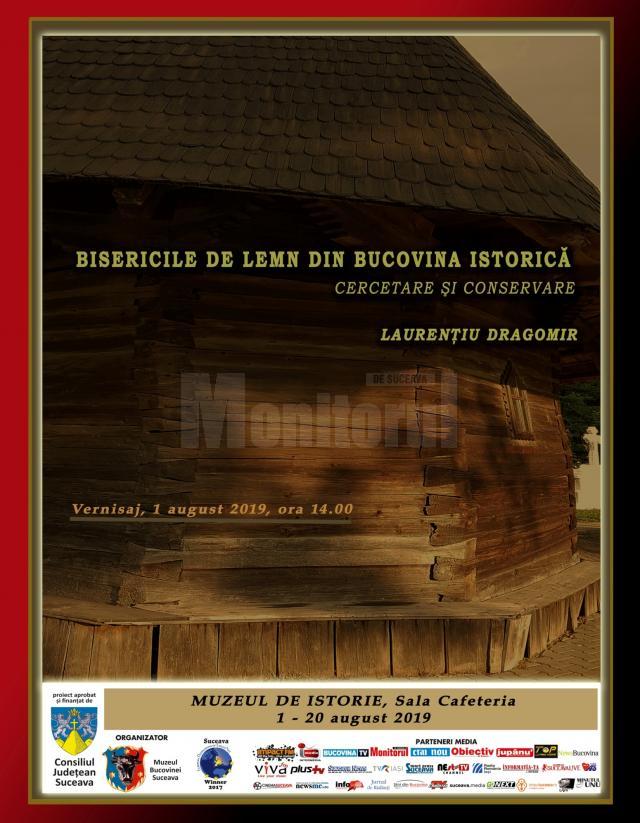 Expoziţia "Biserici de lemn din Bucovina istorică - cercetare şi conservare", la Muzeul Bucovinei