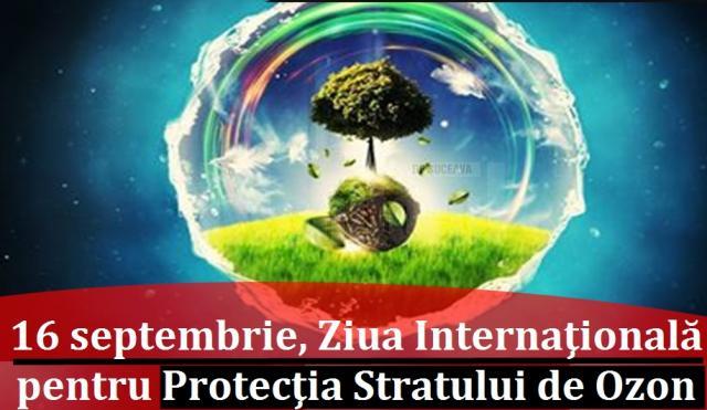Ziua Internaţională pentru Protecţia Stratului de Ozon – 16 Septembrie