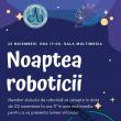 „Noaptea roboticii”, în două unităţi şcolare din Gura Humorului
