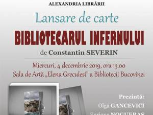 Lansarea romanului "Bibliotecarul Infernului" de Constantin Severin, la Biblioteca Bucovinei
