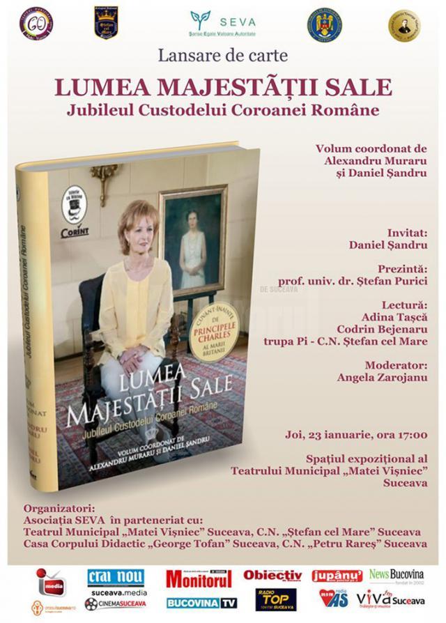 Lansarea cărții „Lumea Majestăţii Sale. Jubileul Custodelui Coroanei Române”, la Teatrul „Matei Vișniec”