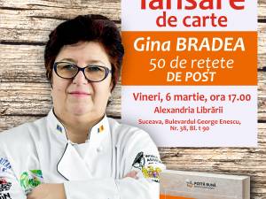 Gina Bradea își lansează, la Suceava, cartea de bucate “50 de rețete de post”