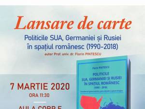 Lansarea cărții ”Politicile SUA, Germaniei și Rusiei în spațiul românesc (1990-2018). Consideratii geoeconomice, geoculturale si geostrategice”, la USV