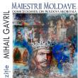 „Măiestrii moldave - Domni și domnițe din Moldova Medievală”