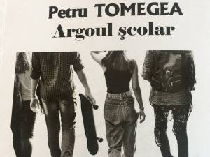 Profesorul Petru Tomegea a lansat recent volumul „Argoul şcolar”
