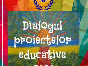 Evenimentul „Dialogul proiectelor educative”, ediția a IV-a, joi, în format online