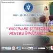 Campania Națională „Vaccinare și testare pentru învățare!”, lansată de Ministerul ...