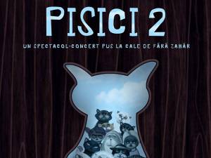 „PiSiCi 2”, spectacol-concert, în premieră, sâmbătă, la Teatrul Municipal „Matei Vișniec” Suceava