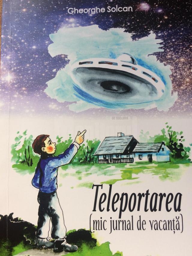 Teleportarea (mic jurnal de vacanță), un nou volum semnat de profesorul humorean Gheorghe Solcan