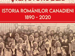 Volumul „Istoria românilor canadieni: 1890-2020” de Ștefan Străjeri va fi lansat la Muzeul de Istorie Suceava