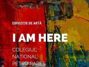 Expoziția de artă „I am here”, la Colegiul Naţional „Petru Rareş”