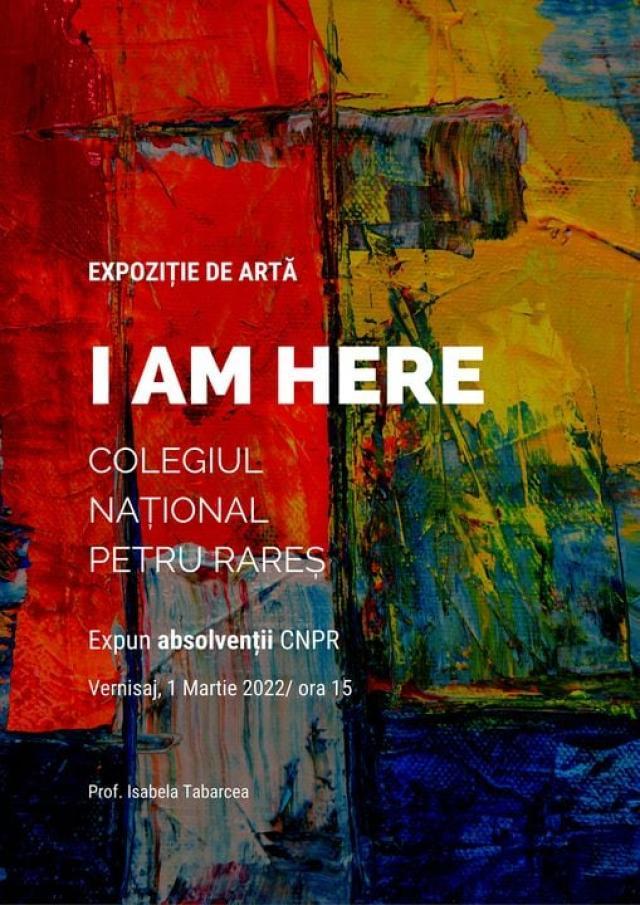 Expoziția de artă „I am here”, la Colegiul Naţional „Petru Rareş”